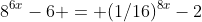 8^{6x}-6 = (1/16)^{8x}-2