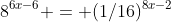 8^{6x-6} = (1/16)^{8x-2}