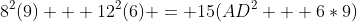 8^2(9) + 12^2(6) = 15(AD^2 + 6*9)