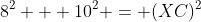 8^2 + 10^2 = (XC)^2