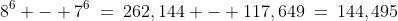 8^6 - 7^6\:=\:262,144 - 117,649\:=\:144,495