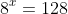 8^x=128