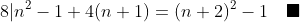 8|n^2-1+4(n+1)=(n+2)^2-1\quad\blacksquare