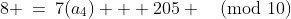 8 \:=\:7(a_4) + 205 \pmod{10}
