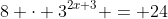 8 \cdot 3^{2x+3} = 24