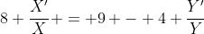 8 \frac{X^{\prime}}{X} = 9 - 4 \frac{Y^{\prime}}{Y}