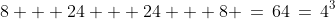 8 + 24 + 24 + 8 \,=\,64\,=\,4^3