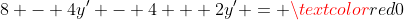 8 - 4y' - 4 + 2y' = \textcolor{red}{0}