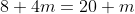 8+4m=20+m