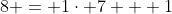 8 = 1\cdot 7 + 1
