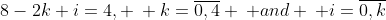 8-2k+i=4, \: k=\overline{0,4} \: and \: i=\overline{0,k}