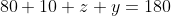 80+10+z+y=180