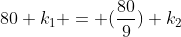 80 k_1 = (\frac{80}{9}) k_2