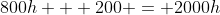 800h + 200 = 2000h