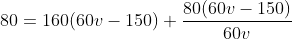 80=160(60v-150)+\frac{80(60v-150)}{60v}
