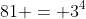 81 = 3^4