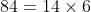 84=14\times6