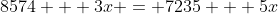 8574 + 3x = 7235 + 5x