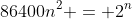86400n^2 = 2^n