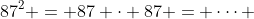 87^2 = 87 \cdot 87 = \cdots 