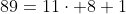 89=11\cdot 8+1