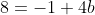 8=-1+4b