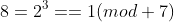 8=2^3==1(mod 7)