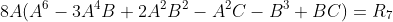 8A(A^6-3A^4B+2A^2B^2-A^2C-B^3+BC)=R_7
