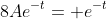8Ae^{-t}= e^{-t}