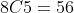 8C5=56