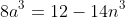 8a^3=12-14n^3