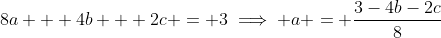8a + 4b + 2c = 3\implies a = \frac{3-4b-2c}{8}