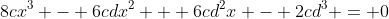 8cx^3 - 6cdx^2 + 6cd^2x - 2cd^3 = 0