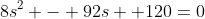 8s^2 - 92s +120=0