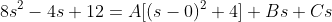 8s^2-4s+12=A[(s-0)^2+4]+Bs+Cs