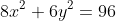 8x^2+6y^2=96