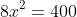 8x^2=400