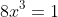 8x^3=1