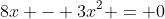 8x - 3x^2 = 0