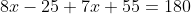 8x-25+7x+55=180