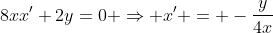 8xx'+2y=0 \Rightarrow x' = -\frac{y}{4x}