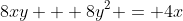 8xy + 8y^2 = 4x