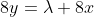 8y=\lambda 8x