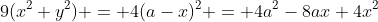9(x^2+y^2) = 4(a-x)^2 = 4a^2-8ax+4x^2