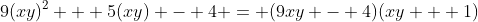 9(xy)^2 + 5(xy) - 4 = (9xy - 4)(xy + 1)