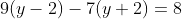 9(y-2)-7(y+2)=8
