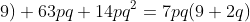 9) 63pq+14pq^2=7pq(9+2q)