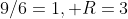 9/6=1, R=3