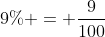 9\% = \frac{9}{100}