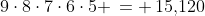 9\cdot8\cdot7\cdot6\cdot5 \,= \,15,\!120
